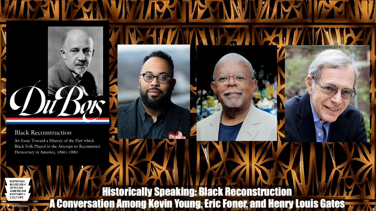 Black Reconstruction -- A Conversation Among Eric Foner, Henry Louis Gates & Kevin Young