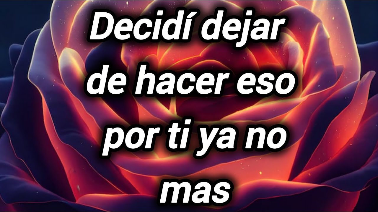 Decidí dejar de hacer eso por ti ya no mas