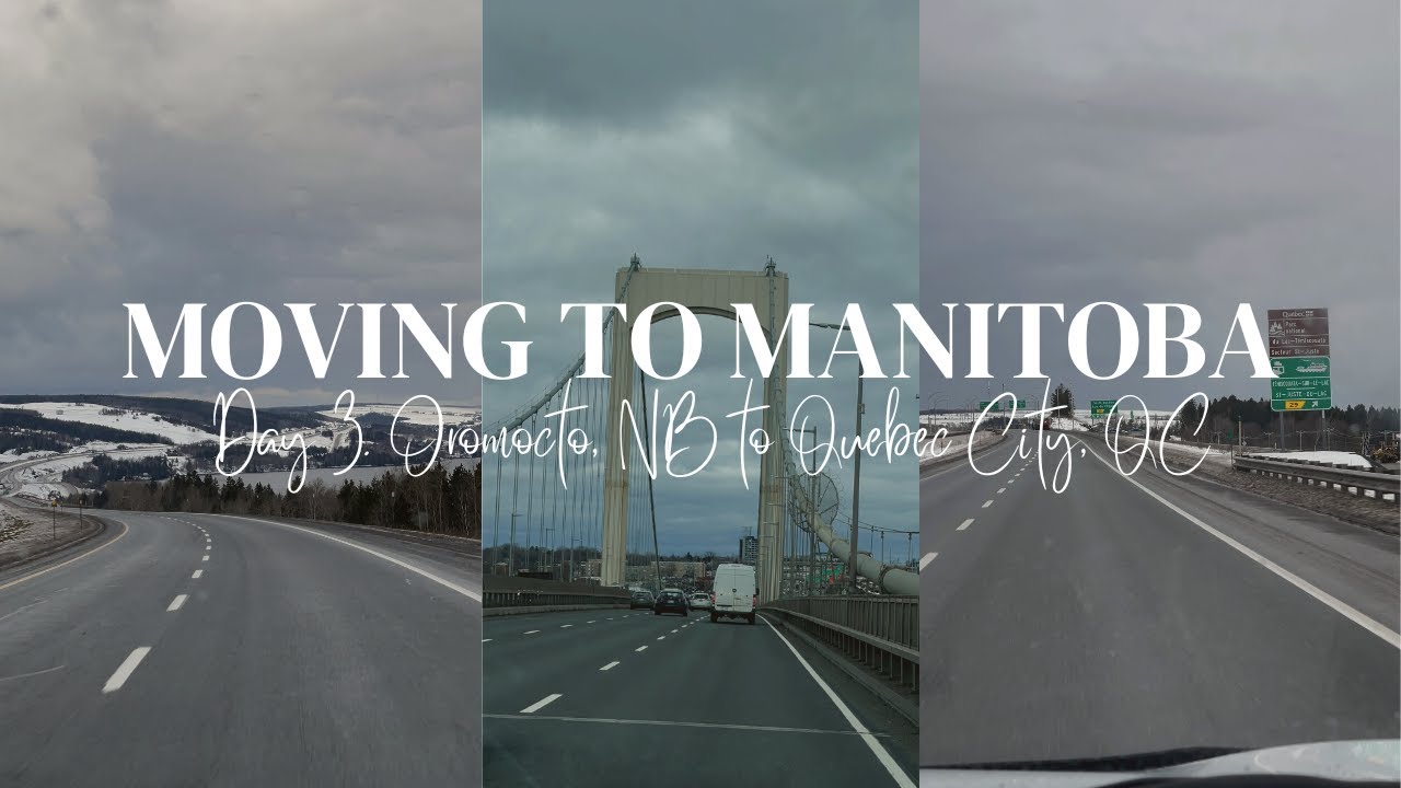 Moving to Manitoba | Day 3. Oromocto, New Brunswick to Quebec City #NewBrunswick #Quebecite