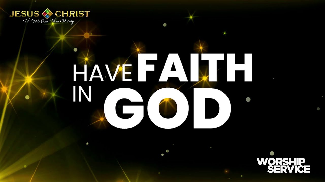 Have Faith In God - Worship Service (February 25, 2024)