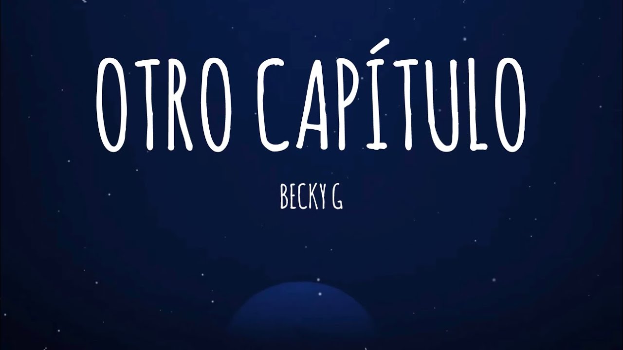 Becky G - OTRO CAP&Iacute;TULO (Letra/Lyrics)