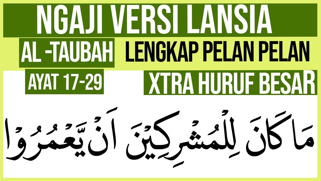 KHUSUS LANSIA BELAJAR NGAJI SURAH AT TAUBAH AYAT 17-29 HURUF EXTRA BESAR DAN PELAN PELAN