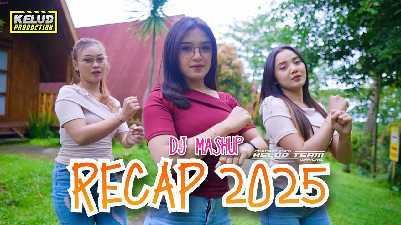 DJ MASHUP 2025 RECAP MELODY VIRAL KELUD