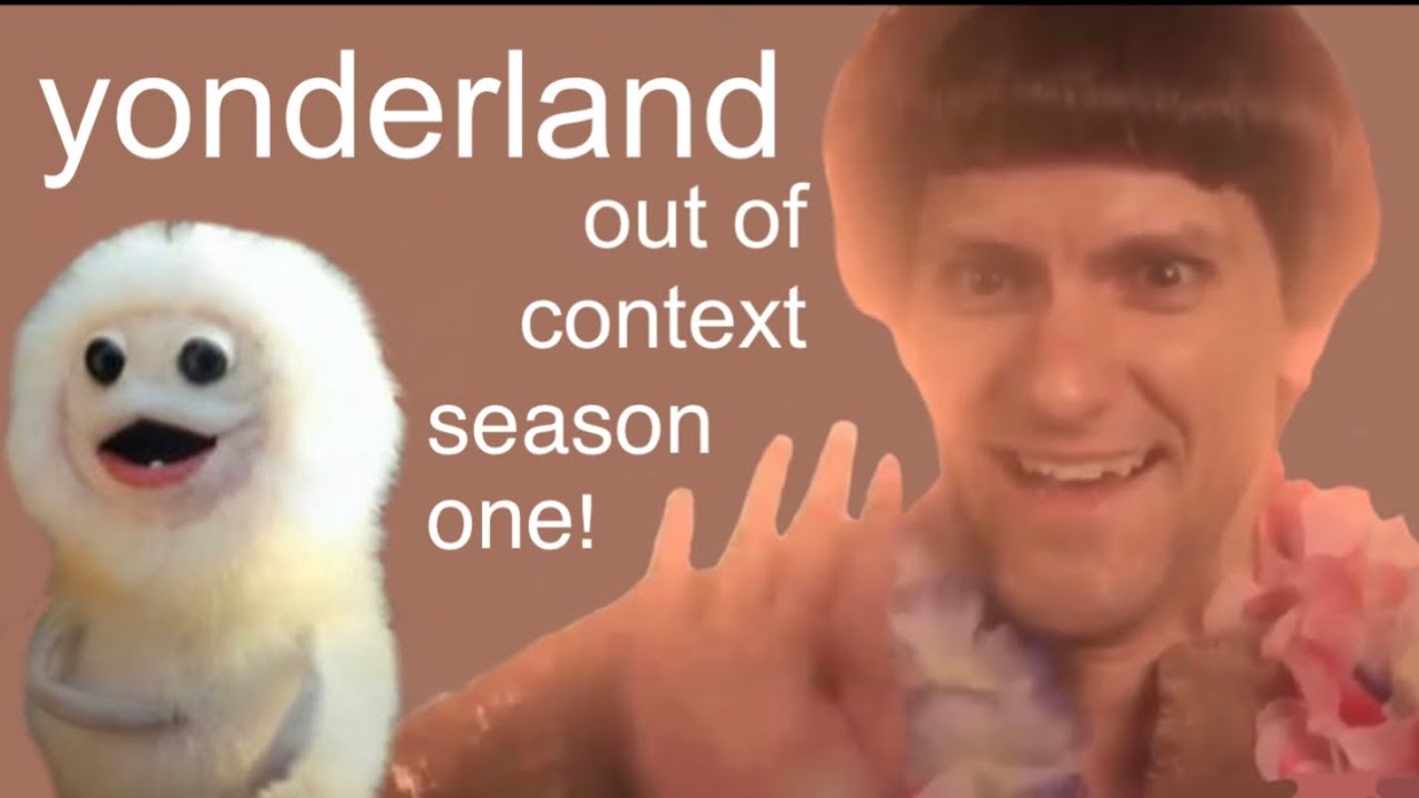 out of context yonderland: season one!