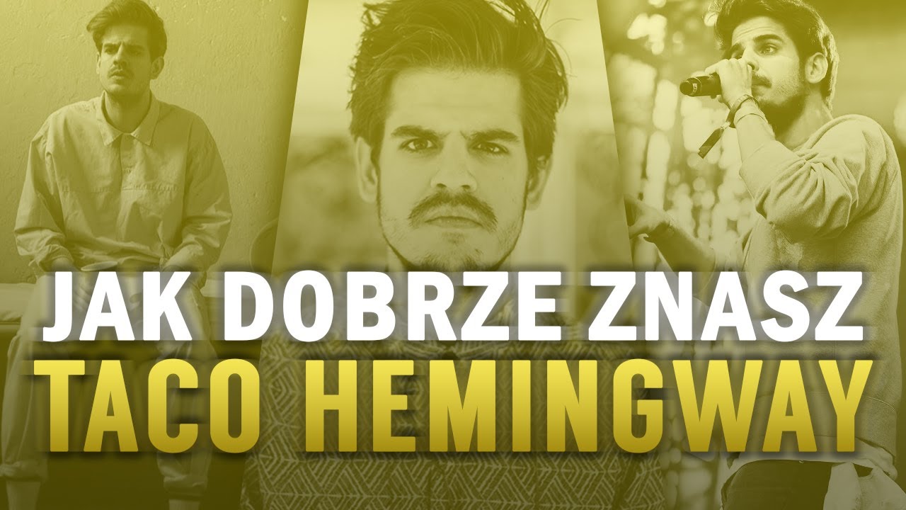 JAK DOBRZE ZNASZ - TACO HEMINGWAY
