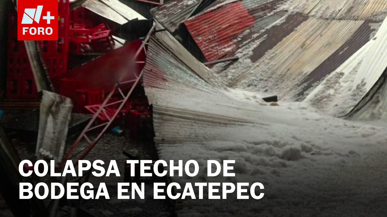 Lluvias en Edomex: Granizada Provoca Colapso de Techo de Bodega en Ecatepec