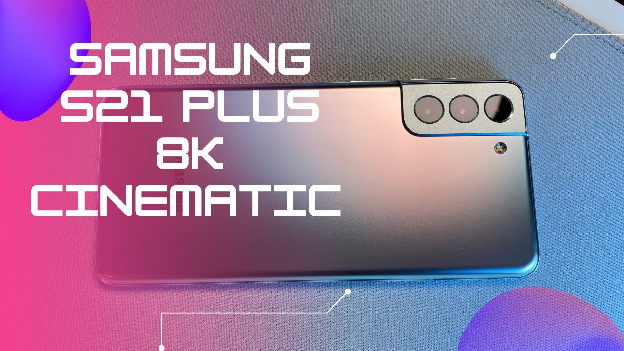 Samsung s21 plus 8k cinematic