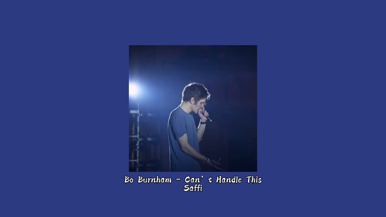 Bo Burnham ~Can’t Handle This~ // slowed to perfection + reverb // 🌯