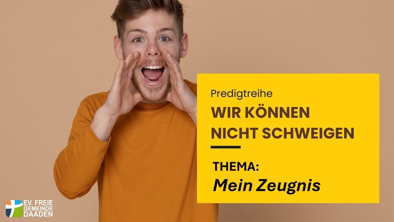 Wir können nicht schweigen: Mein Zeugnis (Joh 9)