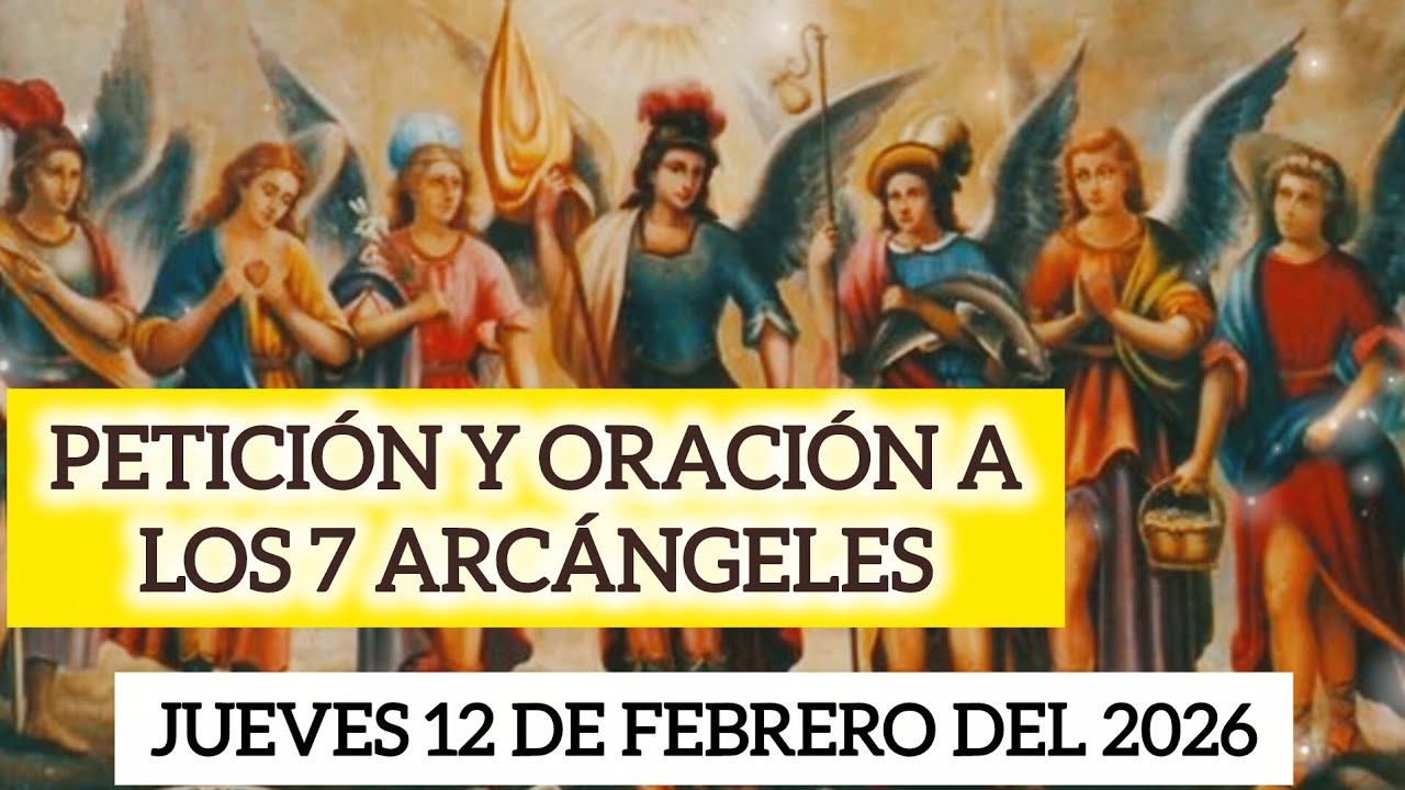 💐PETICIÓN Y ORACIÓN A LOS 7 ARCÁNGELES DE🪻HOY JUEVES 12 DE FEBRERO DEL2026 #jesus#oración#arcángeles