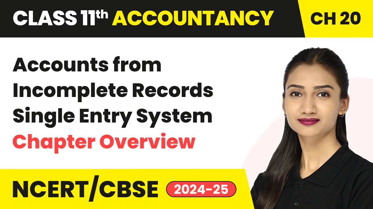 Accounts from Incomplete Records Single Entry System - Chapter Overview | Class 11 Accountancy Ch 20