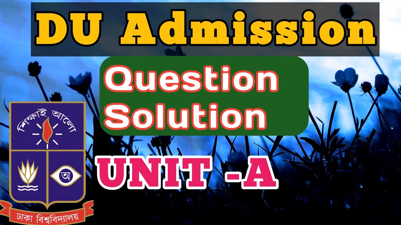 Dhaka University admission question solution।। 2019-2020।। Unit -A
