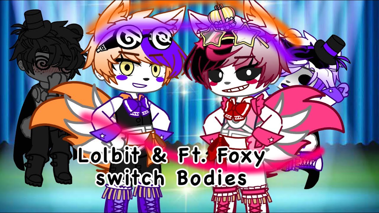 Lolbit & Ft. Foxy switch bodies for a couple hours / FNaF Sister Location / Ships