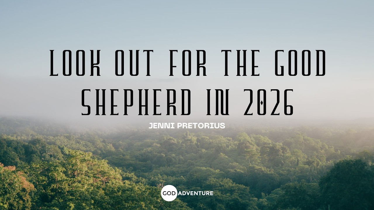 GA Weekly Sermon - Look out for the Good Shepherd in 2026 - Jenni Pretorius