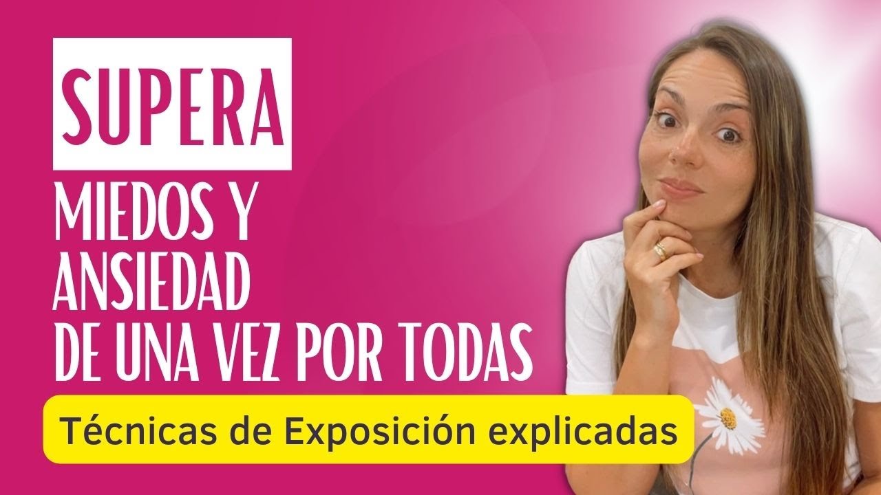 🚀🌈 ¡Adiós miedos y Ansiedad! Técnicas de Exposición Explicadas