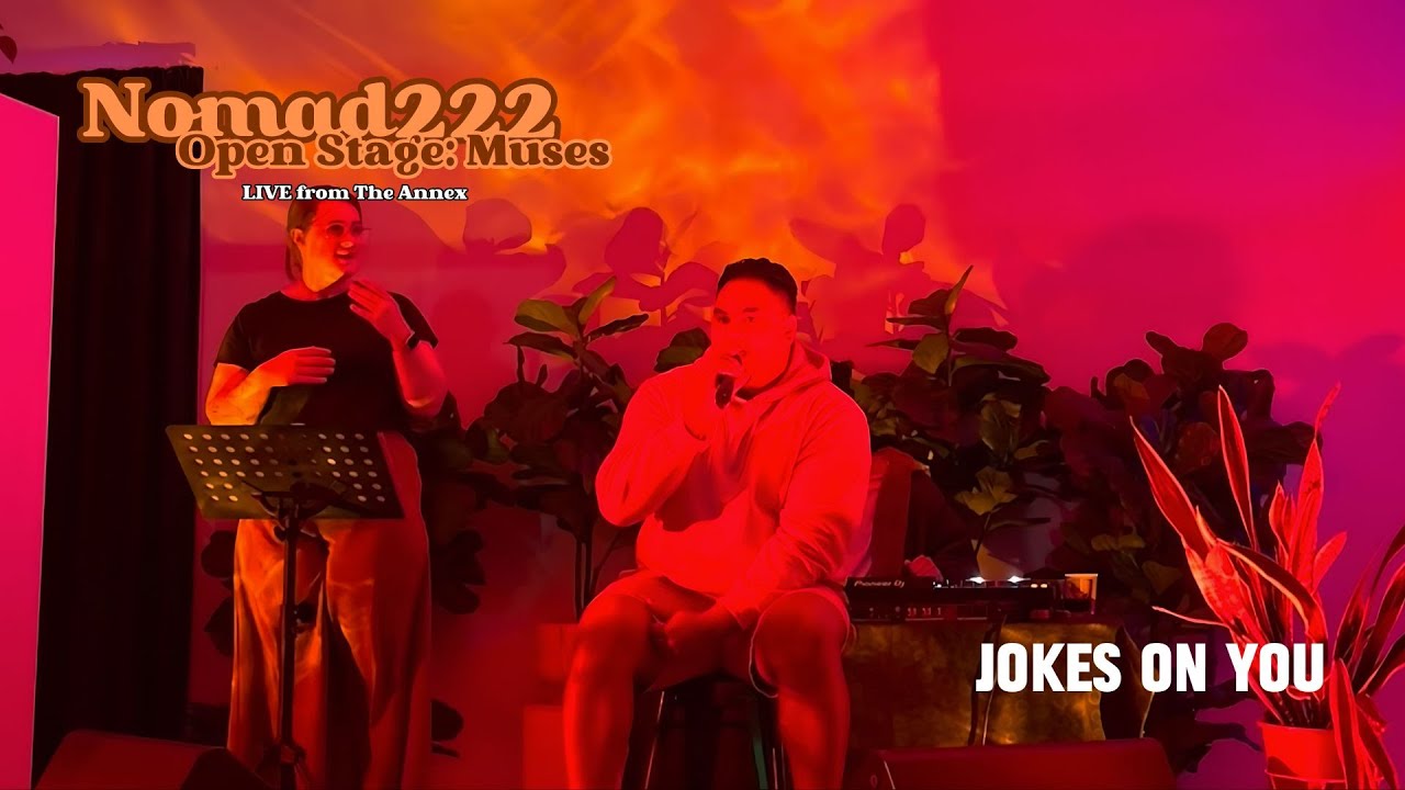 Jokes On You [LIVE @ The Annex] | Open Stage: Muses | Western Edge | Nomad222
