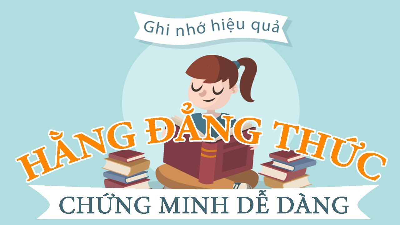 TTV: HẰNG ĐẲNG THỨC | Chứng minh và mẹo ghi nhớ dễ nhất.
