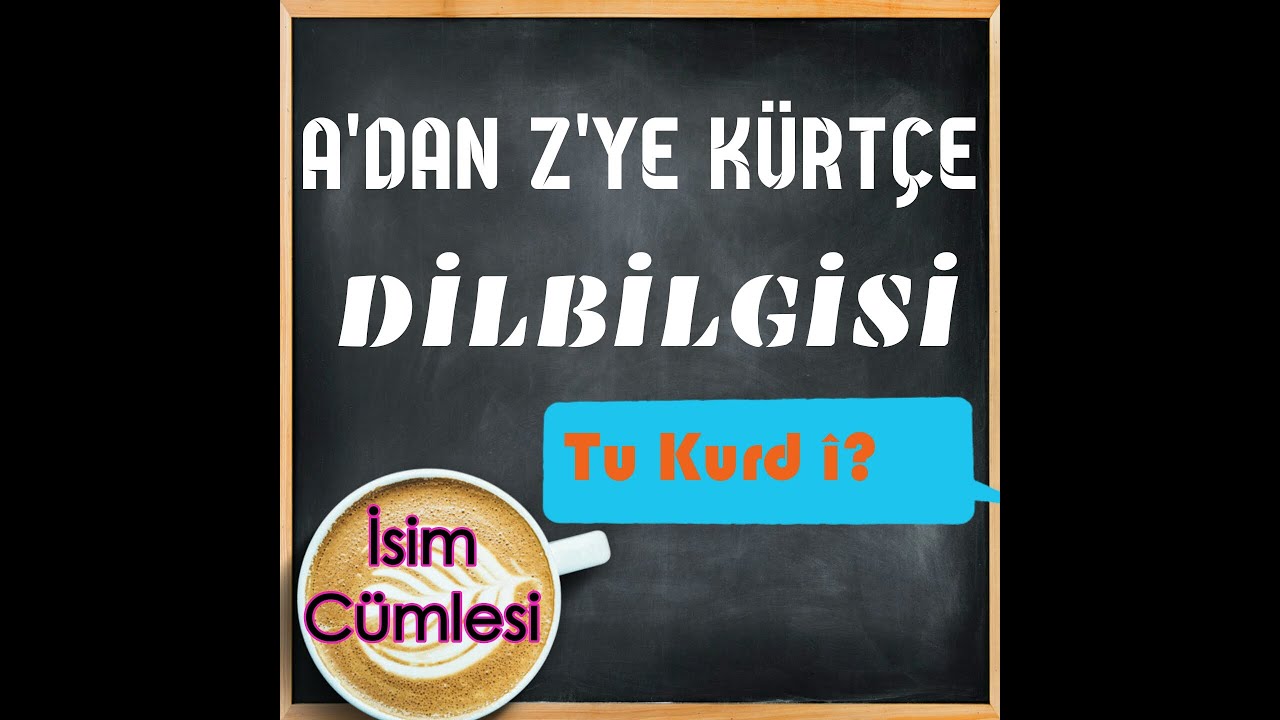 A'dan Z'ye Kürtçe Dilbilgisi (İsim Cümlesi) Ders 2