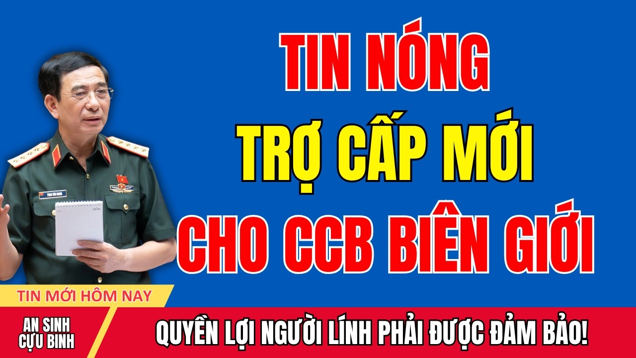 NÓNG: Nghị Định 131 Có Hiệu Lực – Trợ Cấp Mới Cho Cựu Chiến Binh Biên Giới