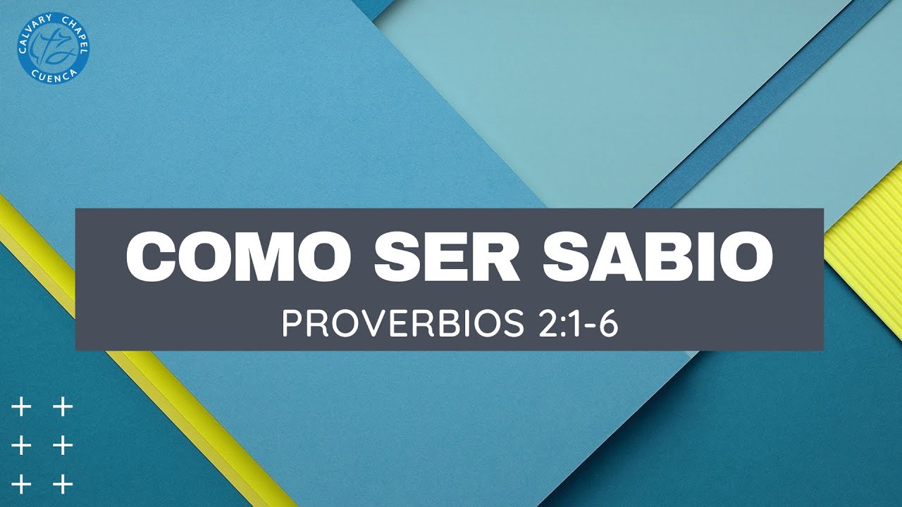 ¿COMO SER SABIO SEGUN LA BIBLIA Y SALOMON? PROVERBIOS 2:1-6