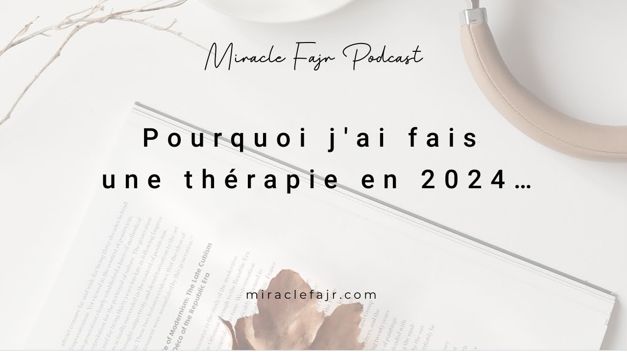 Podcast 122 : Pourquoi j'ai fais une thérapie en 2024…