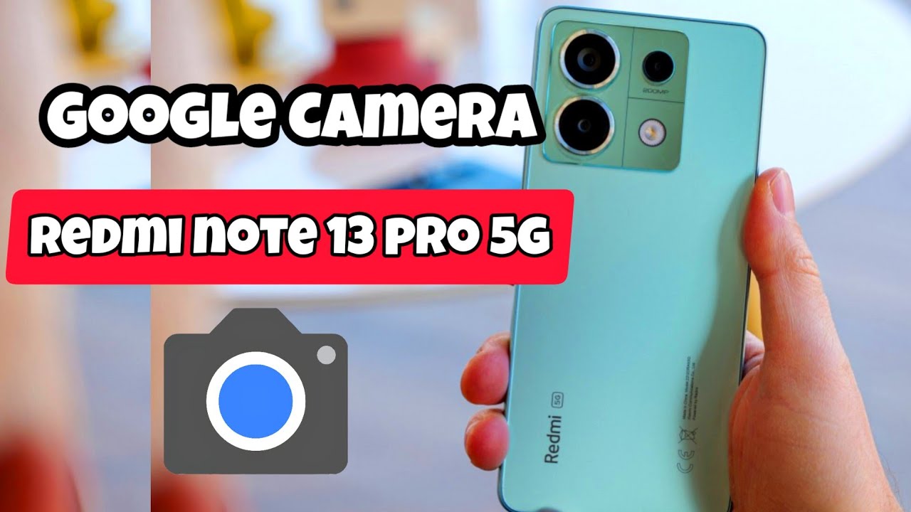 GCAM para el Redmi Note 13 Pro 5g/ Como mejorar las fotos en el Redmi Note 13 Pro 5g