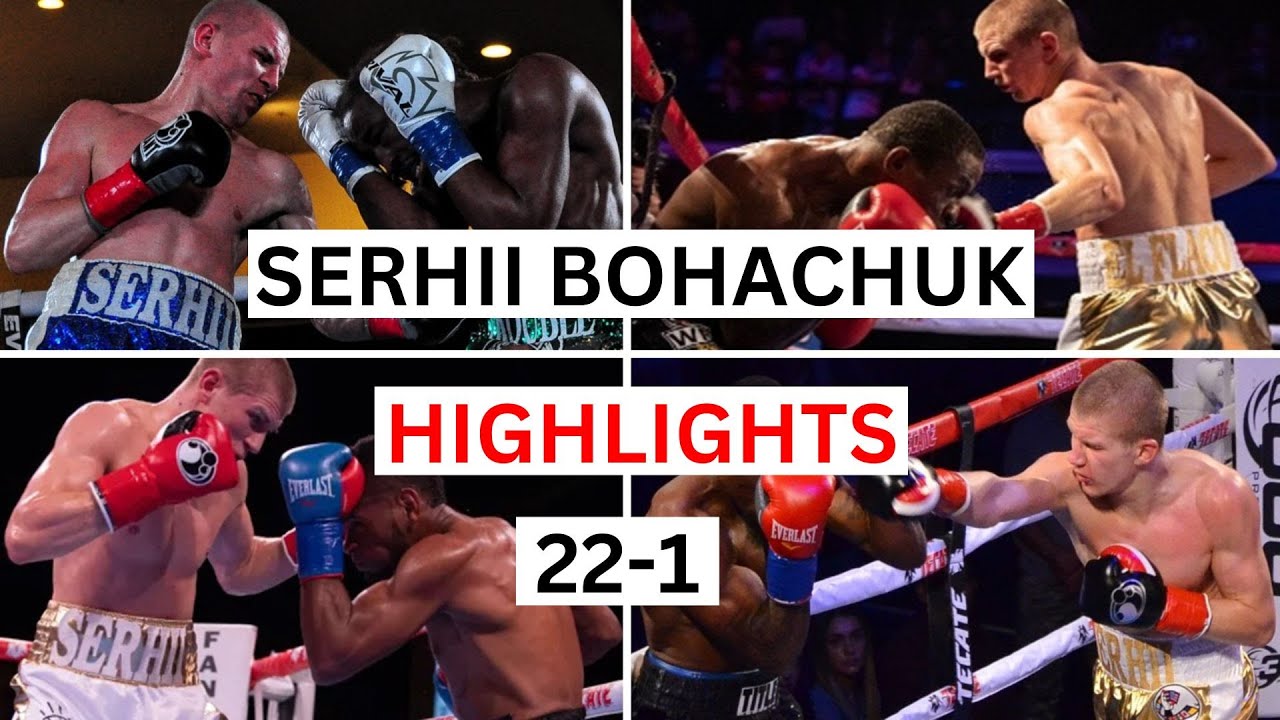Serhii Bohachuk (22-1) Highlights & Knockouts