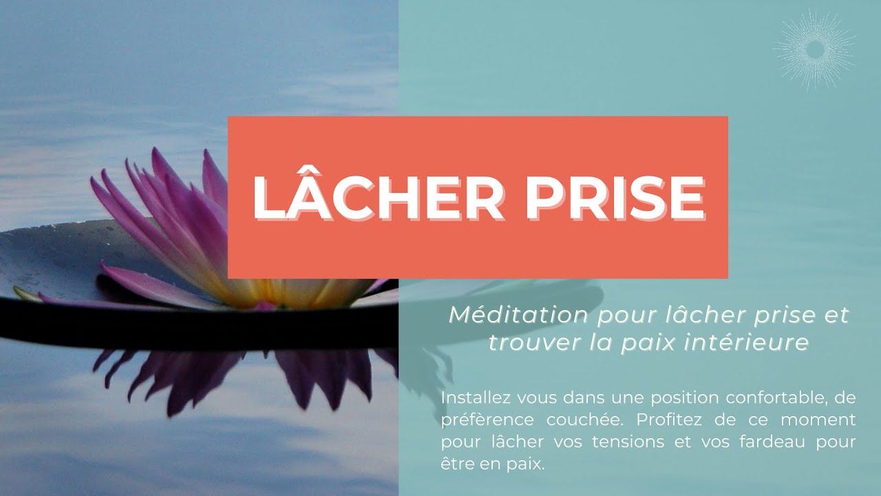 Méditation pour lâcher prise et trouver la paix intérieure #méditation #pleineconscience