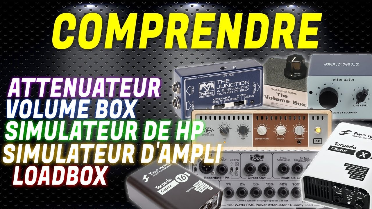 Pour ENFIN s'y retrouver dans tout ça : ATTENUATEUR, Volume Box, LOADBOX, Simulateurs [TUTO GUITARE]