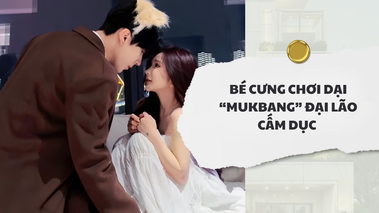 [Audio] Bé Cưng Chơi Dại Mukbang Đại Lão Cấm Dục | Mắc Cỡ Audio