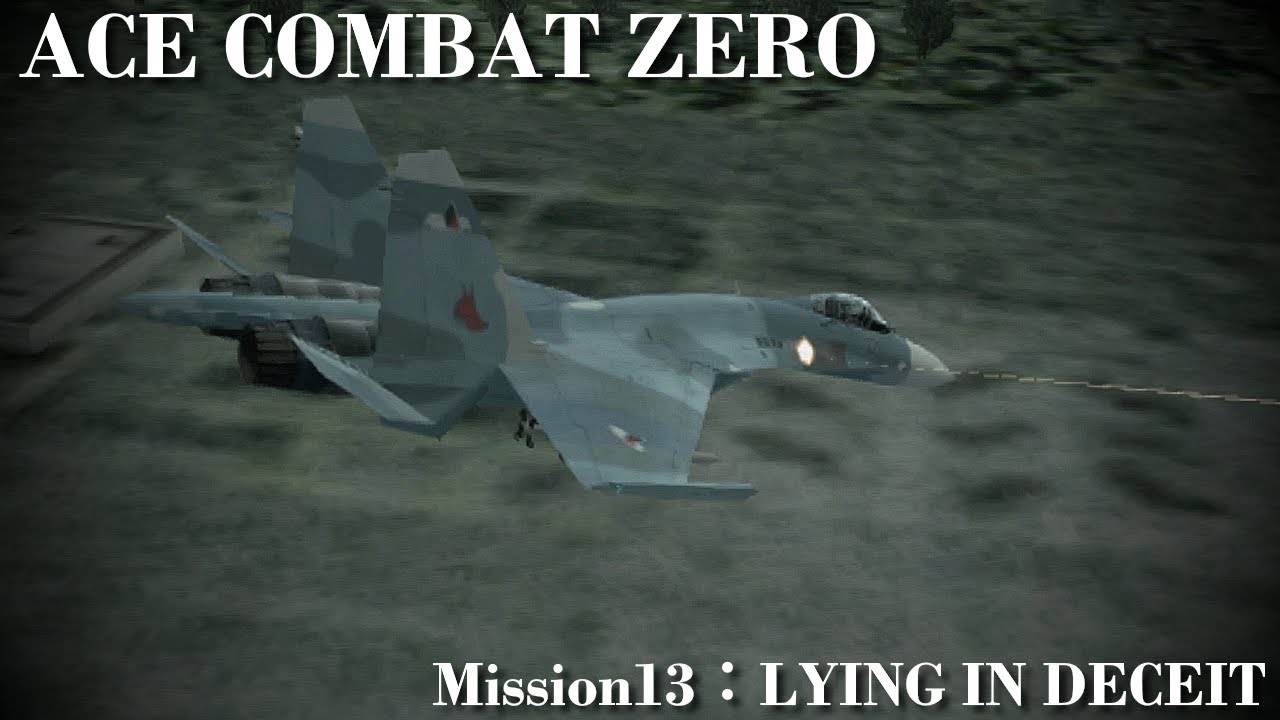 ACE COMBAT ZERO【PS2】 Part13「Mission13：LYING IN DECEIT 幽栖の地：Su-27 Flanker」【Normal】