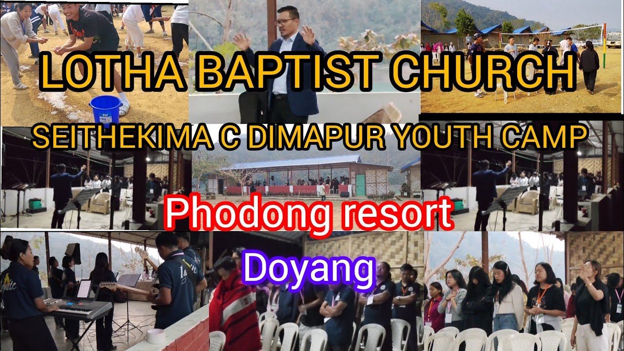 LOTHA BAPTIST CHURCH SEITHEKIMA  C DIMAPUR YOUTH CAMP @PHODONG RESORT DOYANG  NAGALAND..
