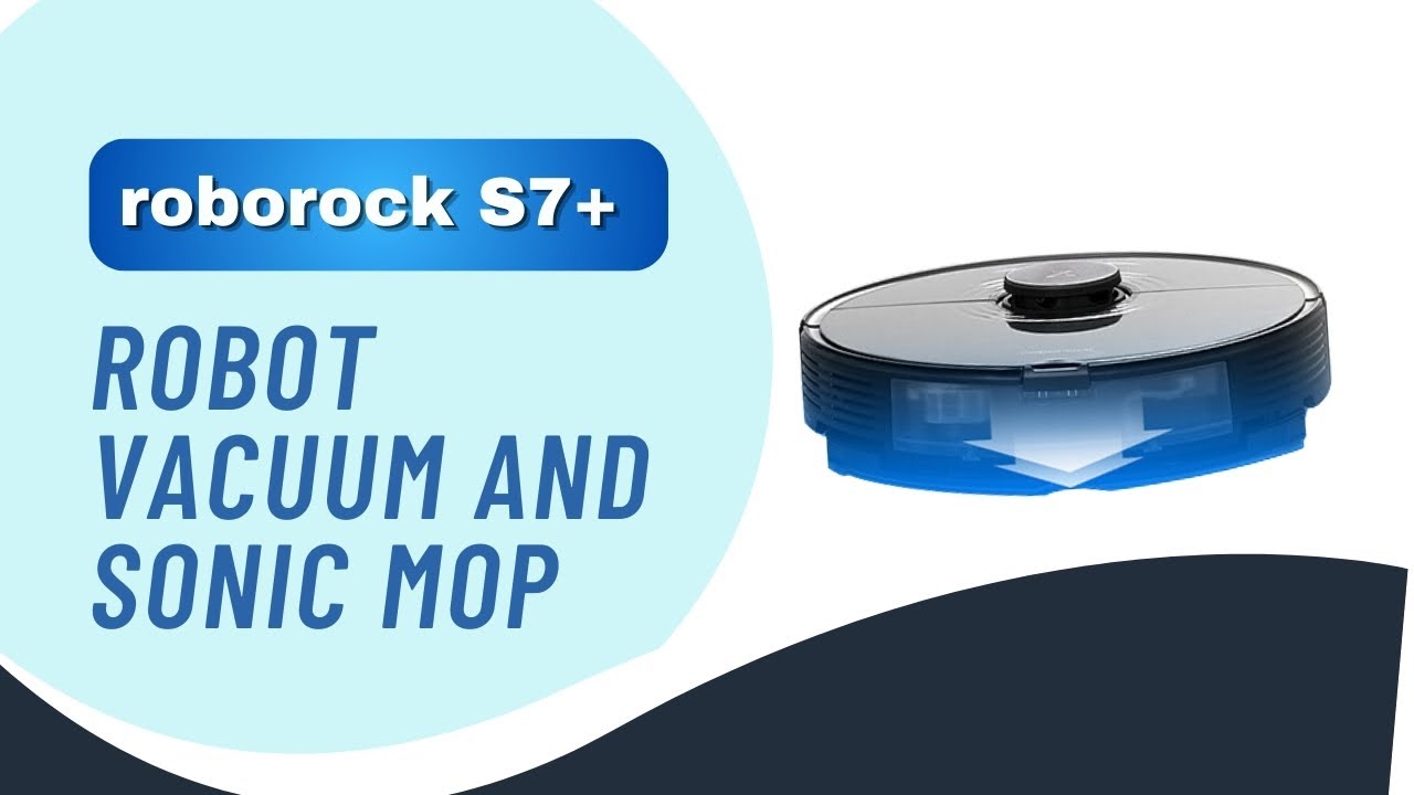Unleash the Power of Clean: Roborock S7+ Robot Vacuum and Sonic Mop Review