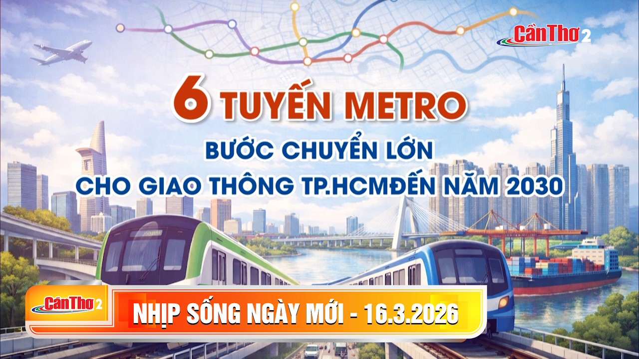 6 tuyến metro - bước chuyển lớn cho giao thông TP.HCM đến năm 2030 | Nhịp sống ngày mới 16.3.2026
