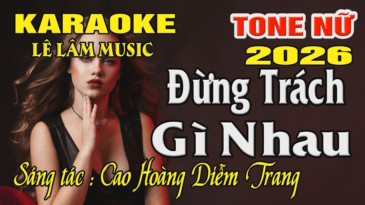 Karaoke Đừng Trách Gì Nhau Tone Nữ ( Gm ) Karaoke Lê Lâm Music