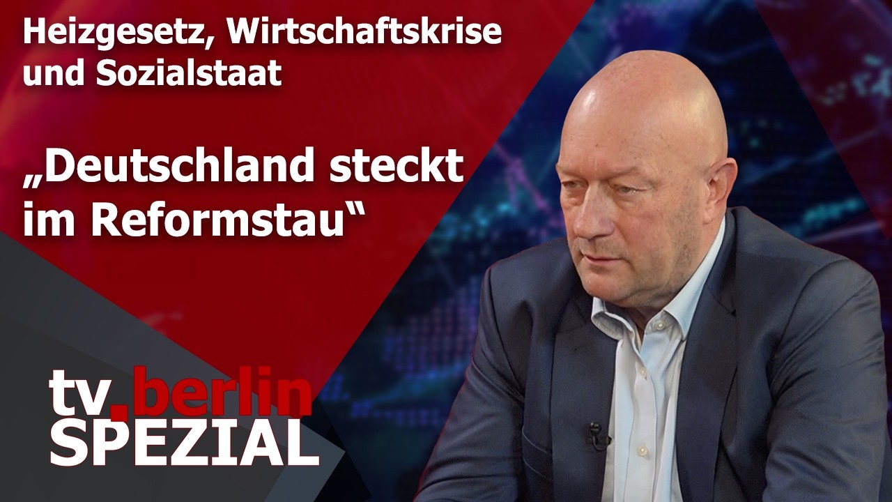 Heizgesetz, Wirtschaftskrise und Sozialstaat &bdquo;Deutschland steckt im Reformstau&ldquo; - tv.berlin Spezial