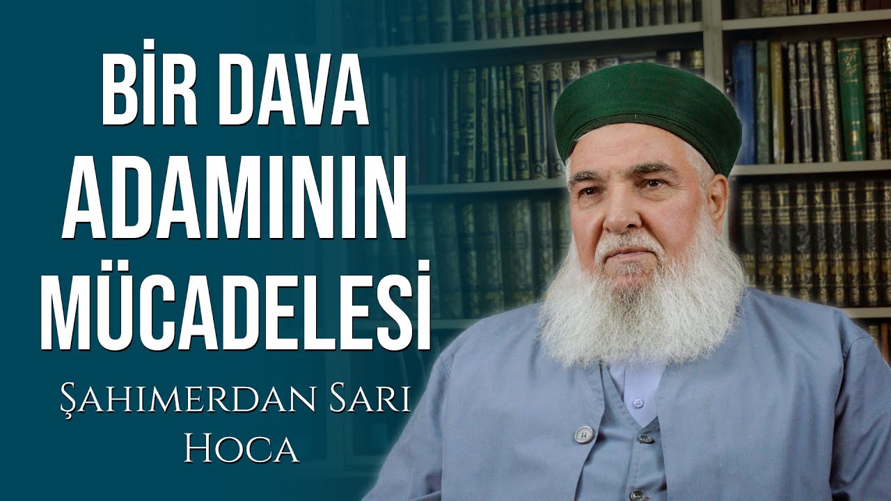Bir Dava Adamının M&uuml;cadelesi | Şahımerdan Sarı Hoca'nın Hayatı