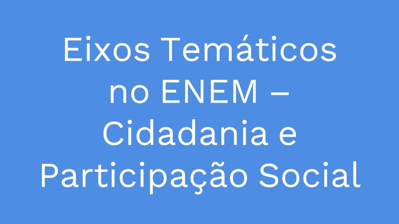 Podcast: Eixos temáticos no ENEM – Cidadania e participação social