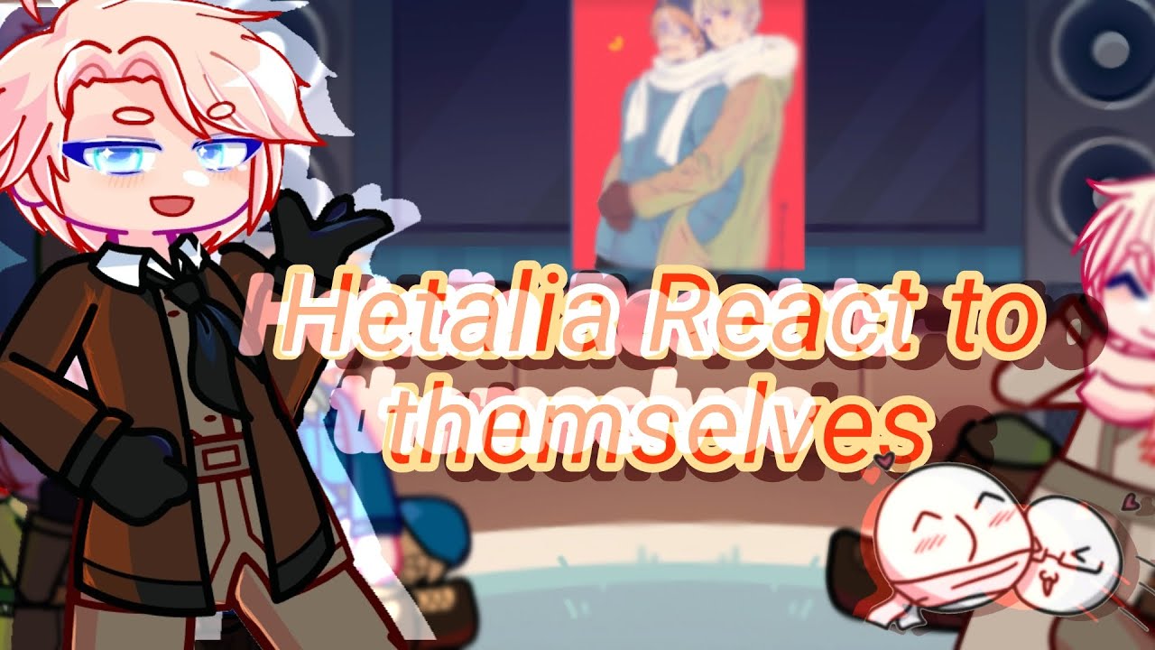 ☆Hetalia React to themselves☆