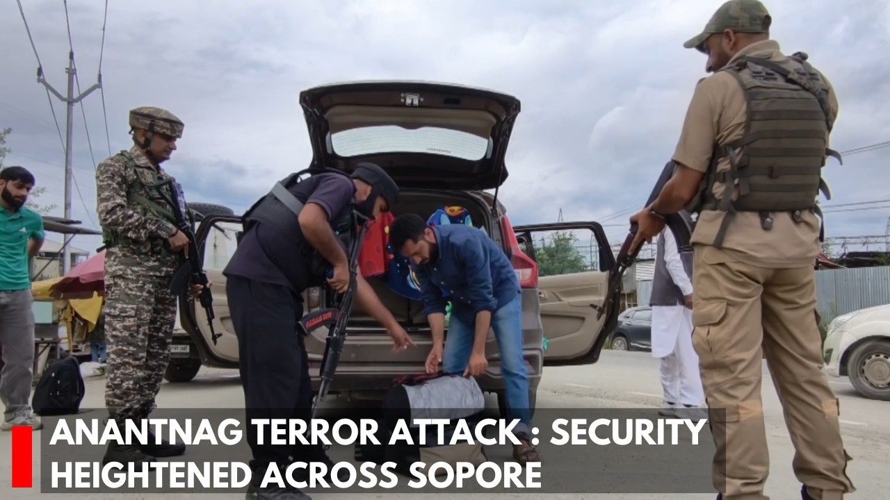Anantnag Terror Attack : Security Heightened Across Sopore