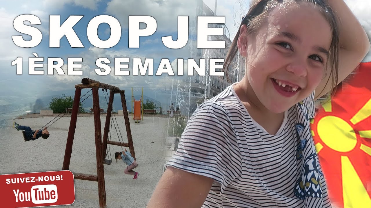 179 [VLOG] ►SKOPJE: PREMIÈRE SEMAINE EN MACÉDOINE◄