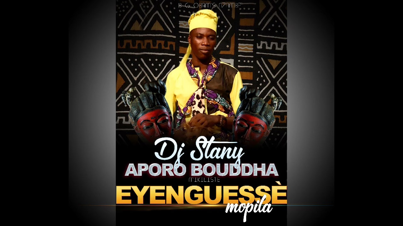 DJ Stany APORO BOUDDHA - Eyenguessè mopila - 🇨🇬 musique de la Sangha