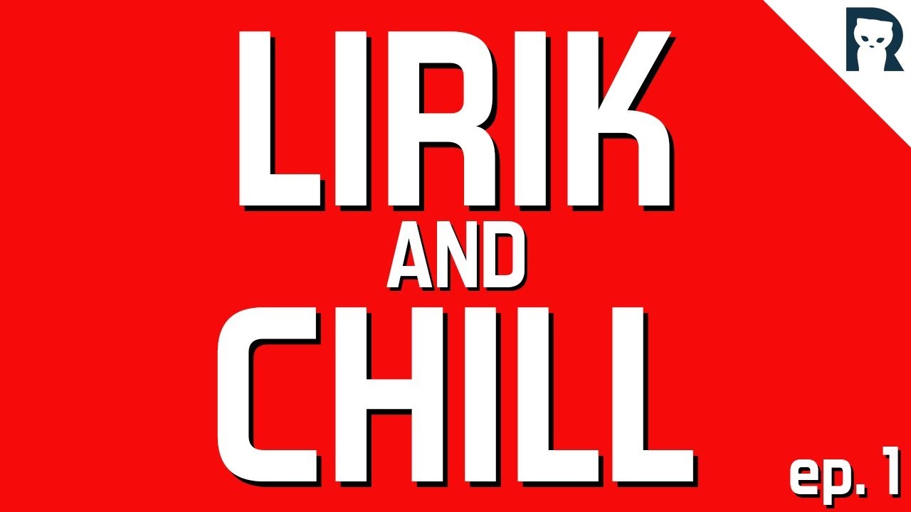 LIRIK and CHILL #1