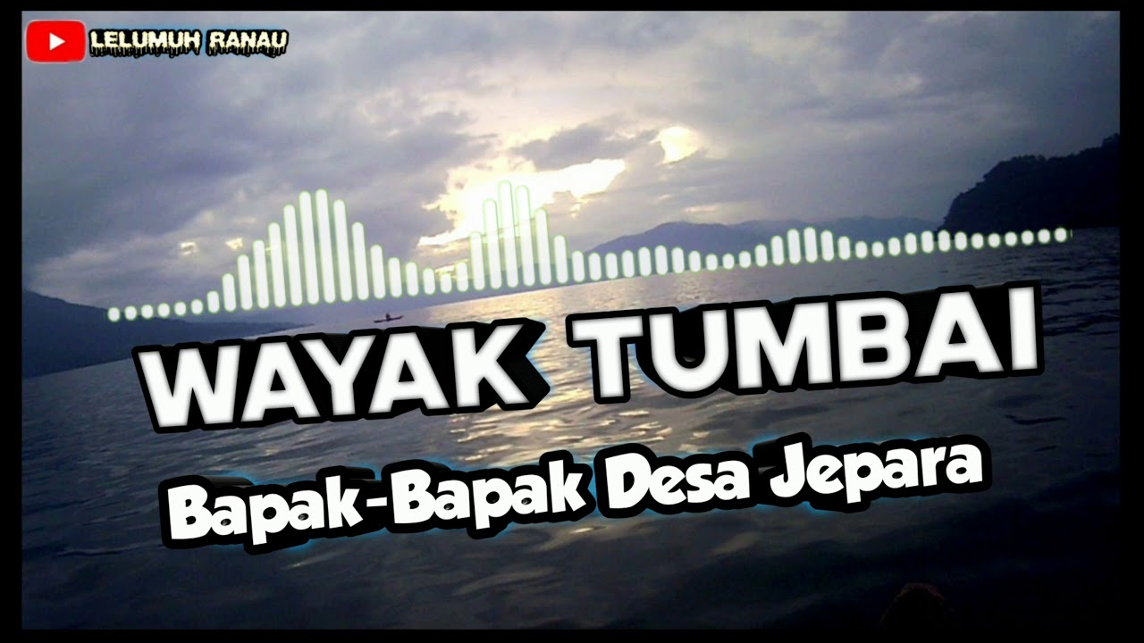 WAYAK TUMBAI RANAU,BAPAK-BAPAK DESA JEPARA