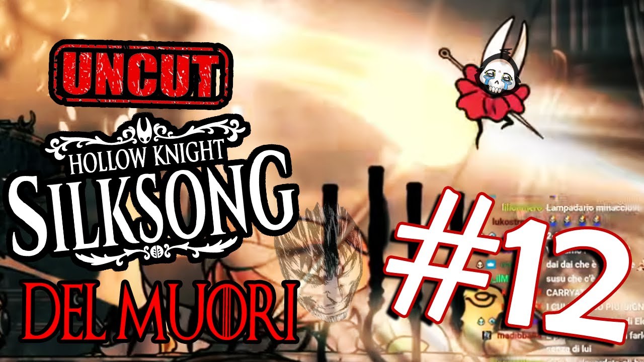 SILKSONG DEL MUORI UNCUT #12 - IO EDITO TUTTO IL GIORNOH TT I GIORNY..VORREI RILASSARMI QUANDO GIOCO