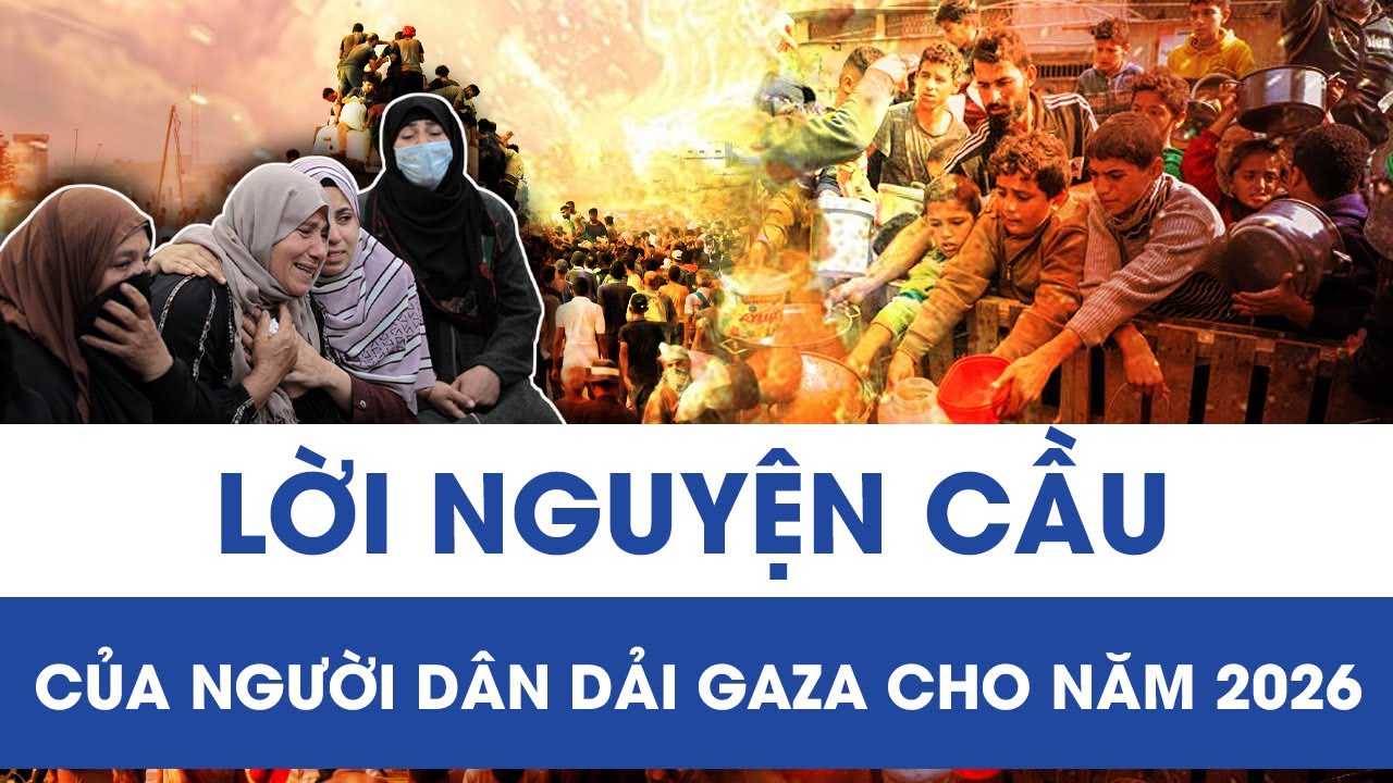 LỜI NGUYỆN CẦU CỦA NGƯỜI DÂN DẢI GAZA CHO NĂM 2026
