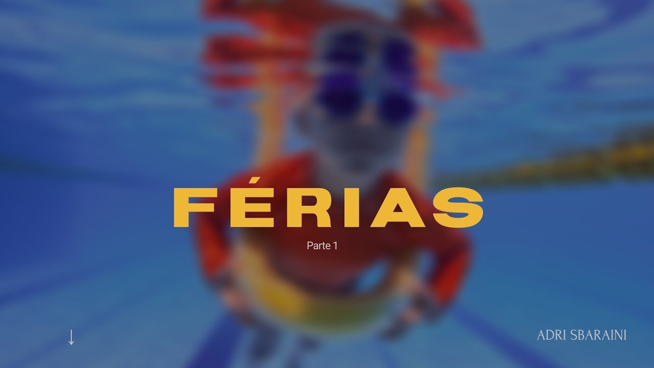 FÉRIAS: PARTE 1 