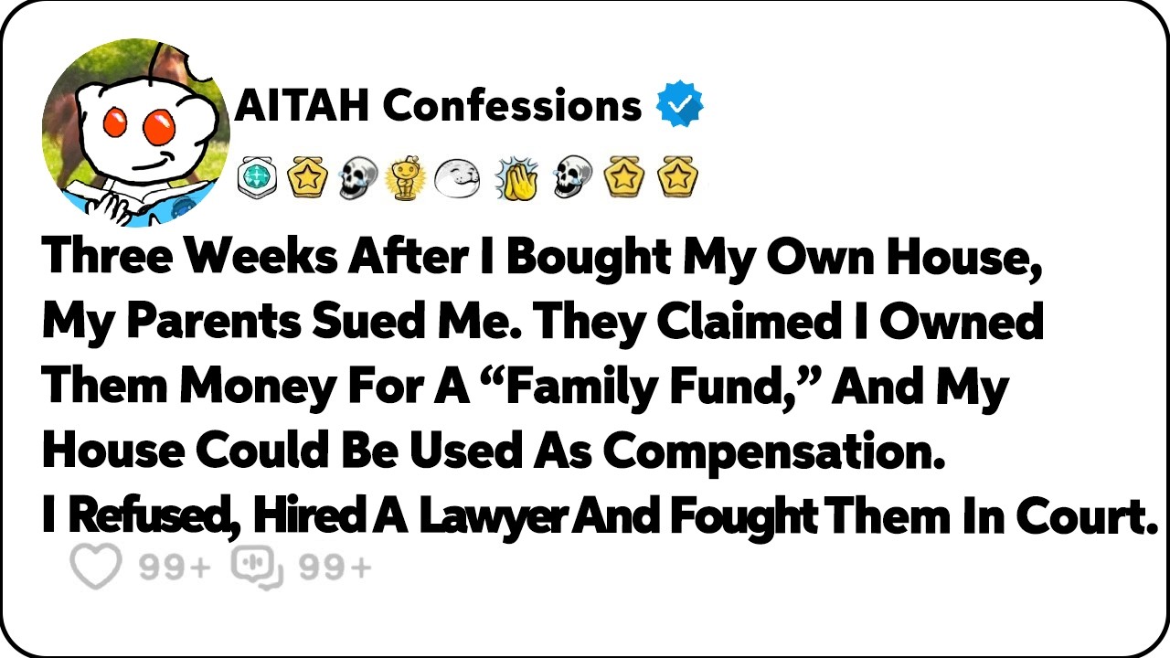 I Bought My Own House, And My Parents Sued Me. They Claimed I Owned Them For… Reddit Family Stories