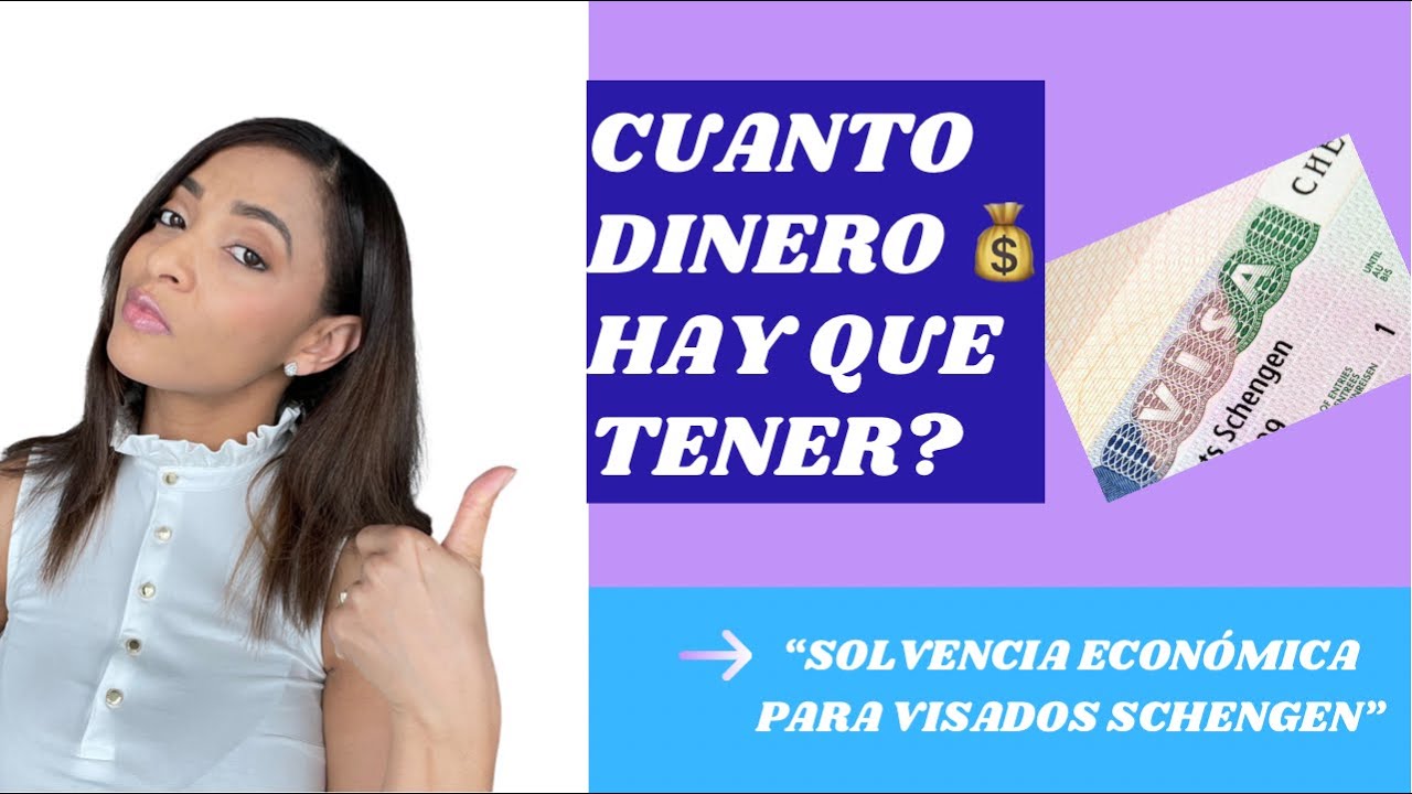 SOLVENCIA ECONOMICA PARA CONSEGUIR LA VISA SCHENGEN