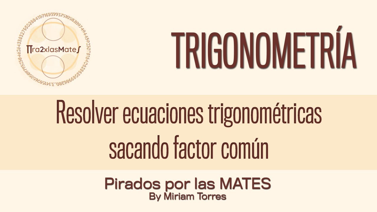 ¿Cómo resolver ecuaciones trigonométricas sacando factor común?